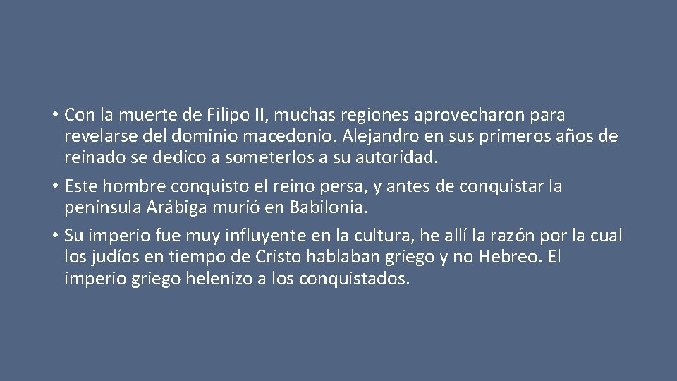  • Con la muerte de Filipo II, muchas regiones aprovecharon para revelarse del