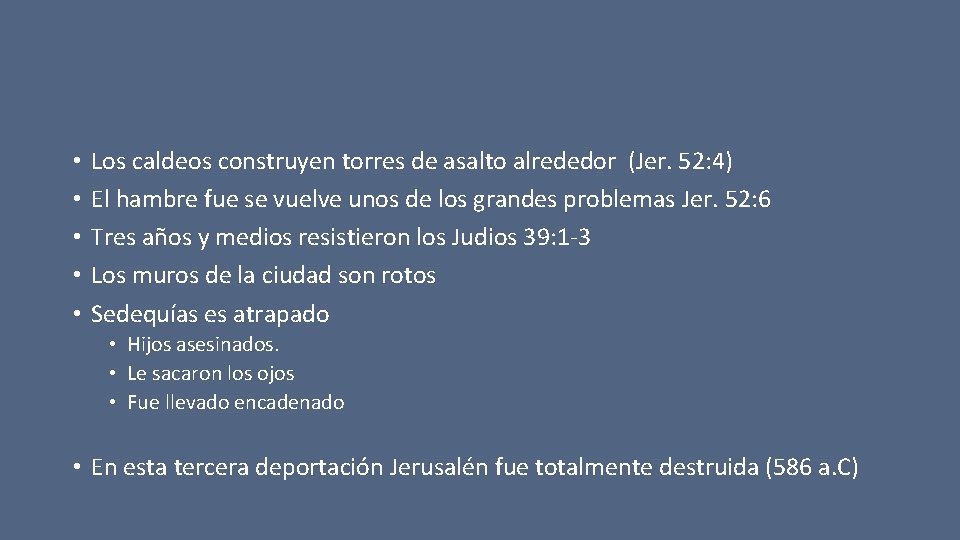  • • • Los caldeos construyen torres de asalto alrededor (Jer. 52: 4)