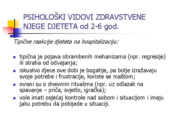 PSIHOLOŠKI VIDOVI ZDRAVSTVENE NJEGE DJETETA od 2 -6 god. Tipične reakcije djeteta na hospitalizaciju: