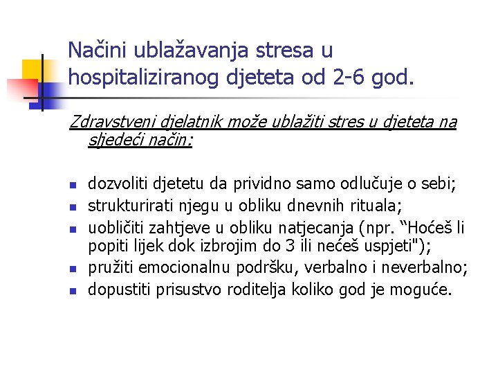 Načini ublažavanja stresa u hospitaliziranog djeteta od 2 -6 god. Zdravstveni djelatnik može ublažiti