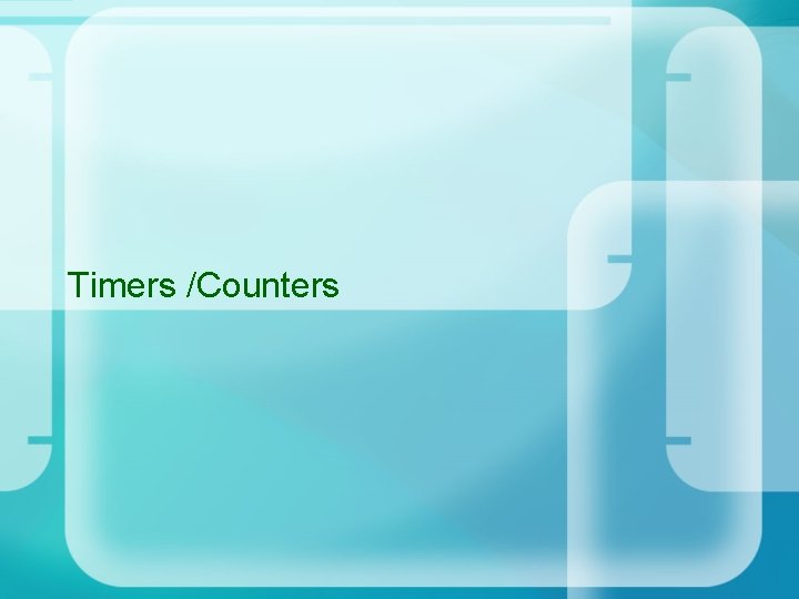 Timers /Counters 