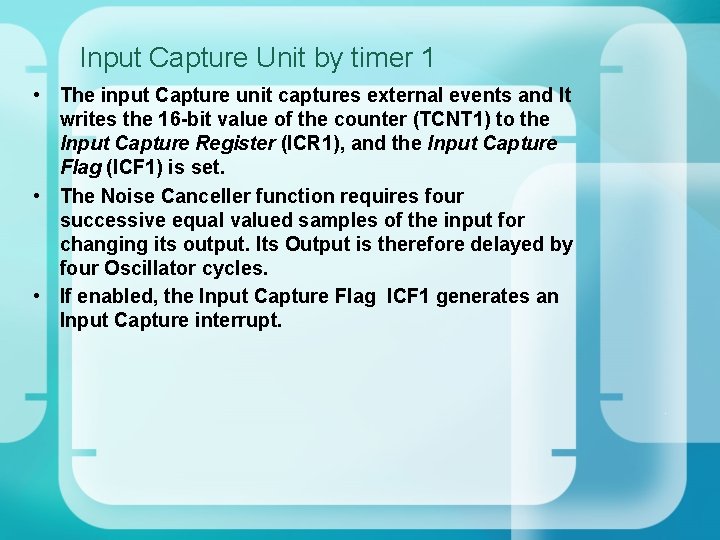 Input Capture Unit by timer 1 • The input Capture unit captures external events