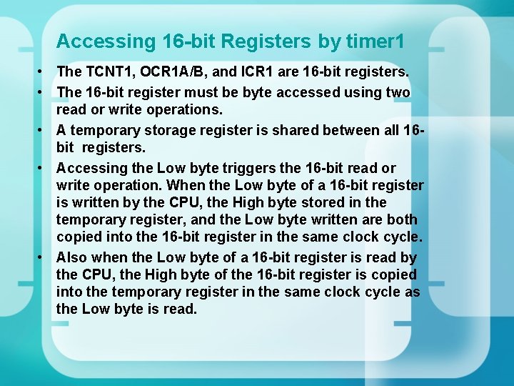 Accessing 16 -bit Registers by timer 1 • The TCNT 1, OCR 1 A/B,