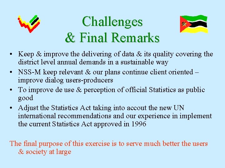 Challenges & Final Remarks • Keep & improve the delivering of data & its