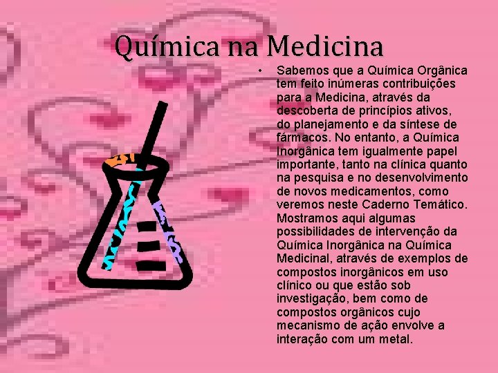Química na Medicina • Sabemos que a Química Orgânica tem feito inúmeras contribuições para