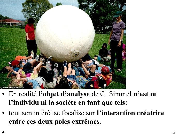  • En réalité l’objet d’analyse de G. Simmel n’est ni l’individu ni la