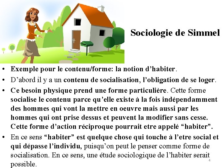 Sociologie de Simmel • Exemple pour le contenu/forme: la notion d’habiter. • D’abord il