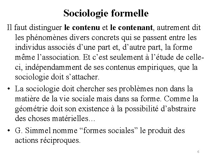 Sociologie formelle Il faut distinguer le contenu et le contenant, autrement dit les phénomènes