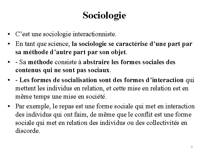 Sociologie • C’est une sociologie interactionniste. • En tant que science, la sociologie se