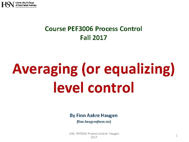 Course PEF 3006 Process Control Fall 2017 Averaging (or equalizing) level control By Finn