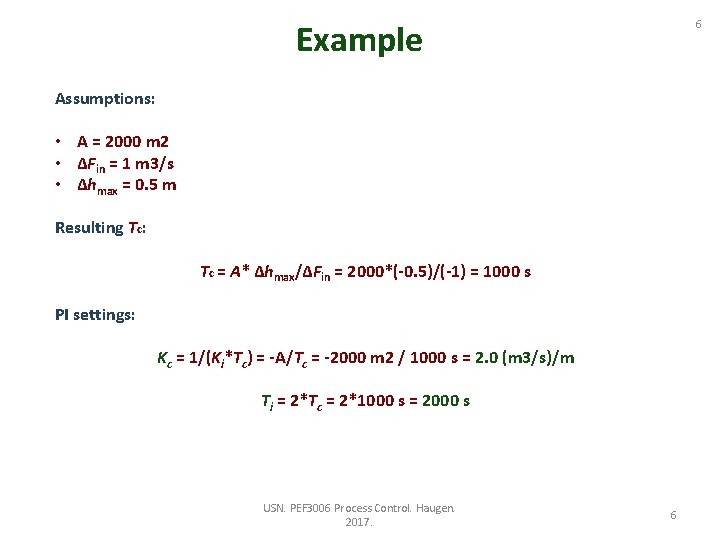 6 Example Assumptions: • A = 2000 m 2 • ΔFin = 1 m