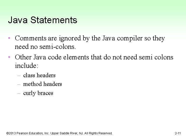 Java Statements • Comments are ignored by the Java compiler so they need no