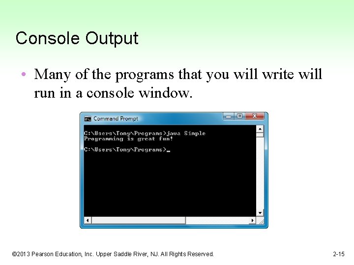 Console Output • Many of the programs that you will write will run in