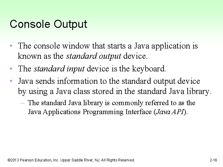 Console Output • The console window that starts a Java application is known as