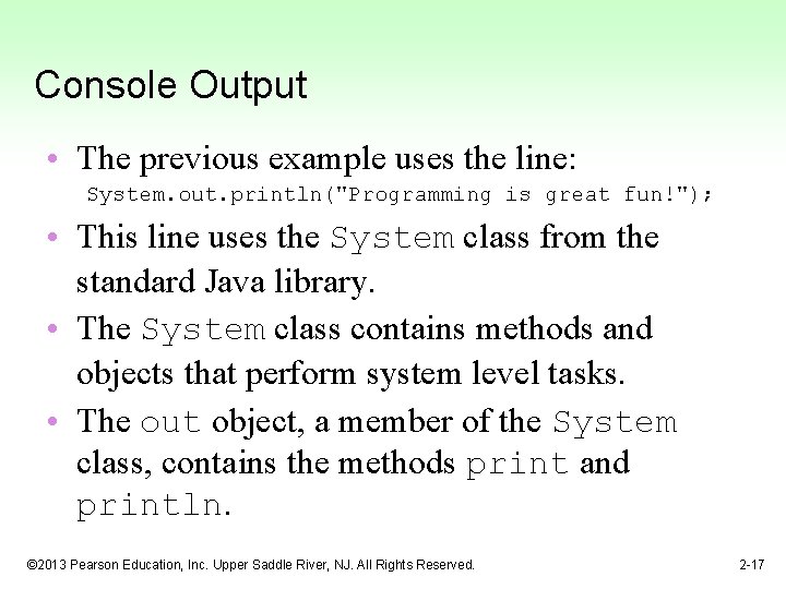 Console Output • The previous example uses the line: System. out. println("Programming is great