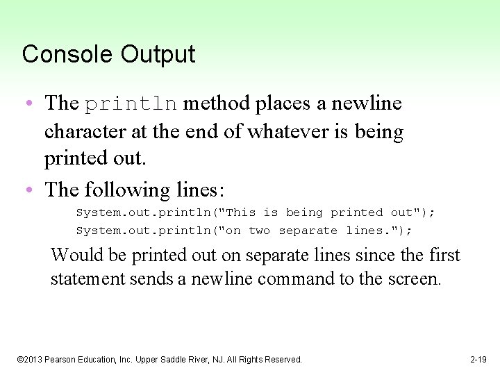 Console Output • The println method places a newline character at the end of