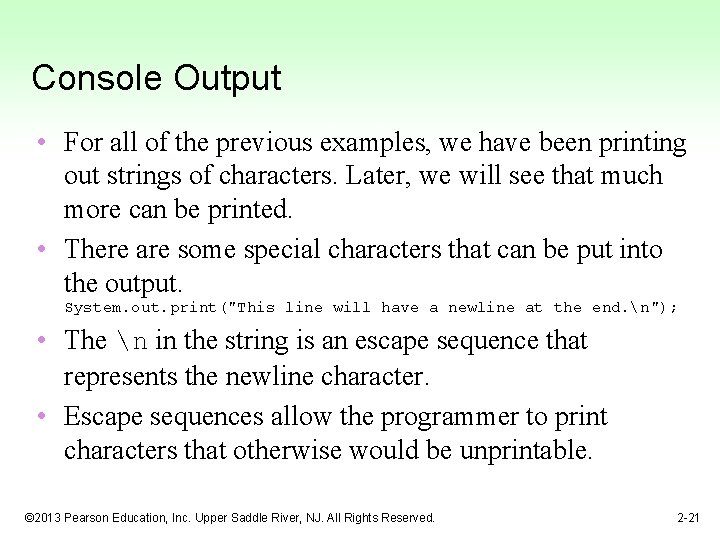 Console Output • For all of the previous examples, we have been printing out