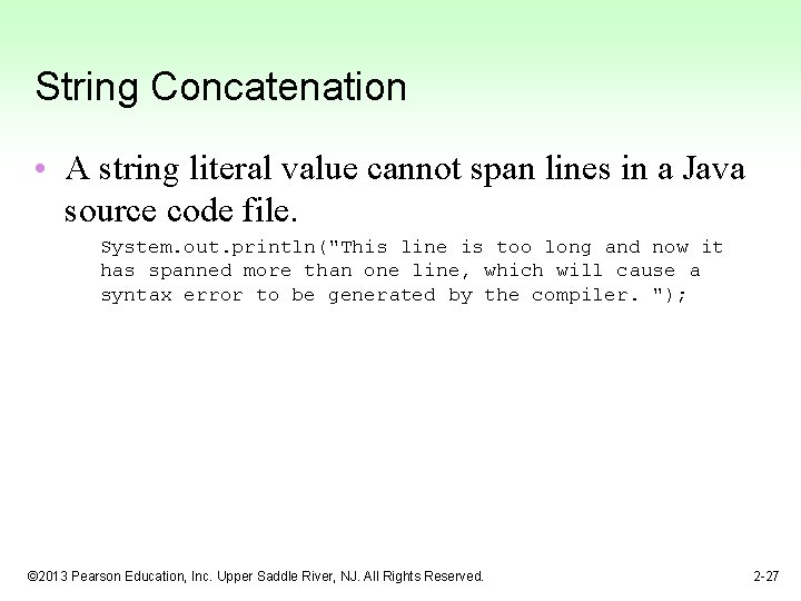 String Concatenation • A string literal value cannot span lines in a Java source