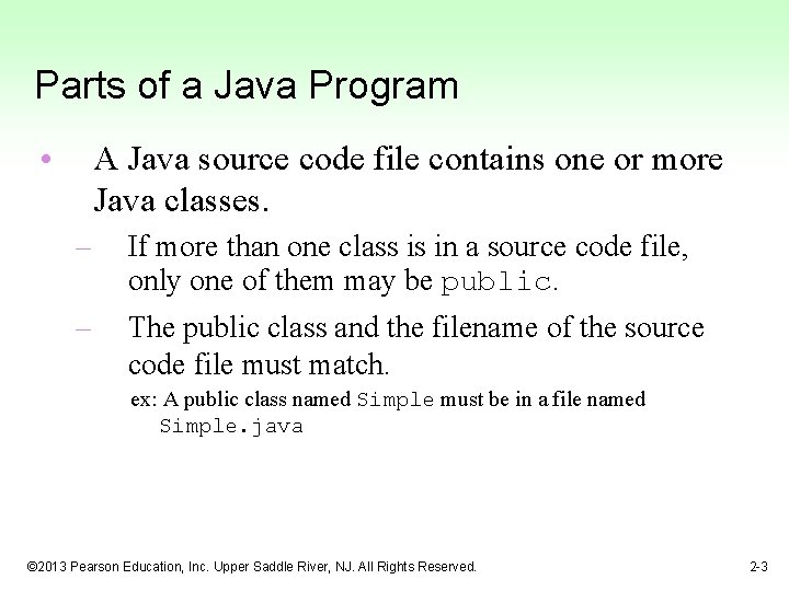 Parts of a Java Program • A Java source code file contains one or