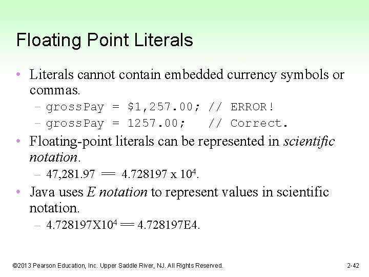 Floating Point Literals • Literals cannot contain embedded currency symbols or commas. – gross.