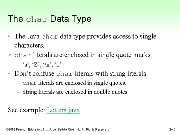 The char Data Type • The Java char data type provides access to single