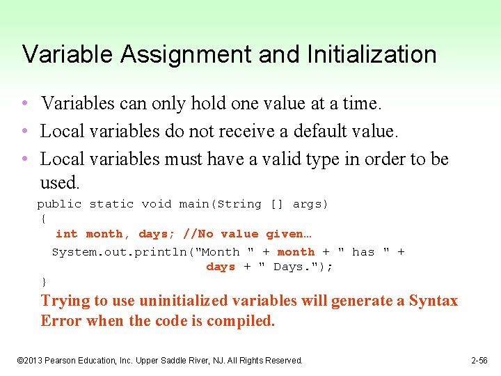 Variable Assignment and Initialization • Variables can only hold one value at a time.