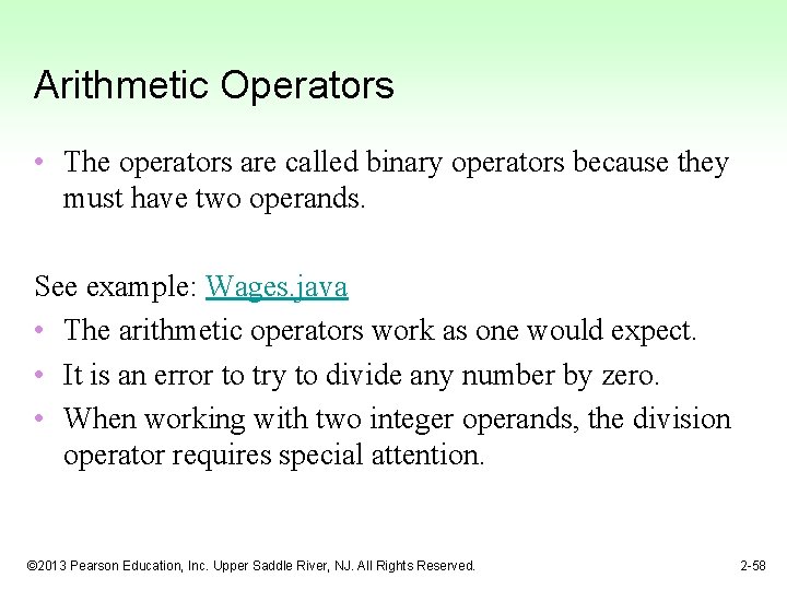 Arithmetic Operators • The operators are called binary operators because they must have two