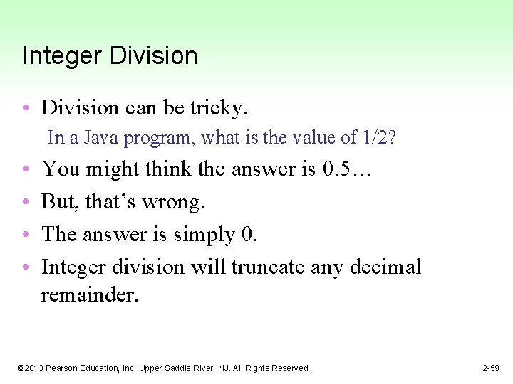Integer Division • Division can be tricky. In a Java program, what is the