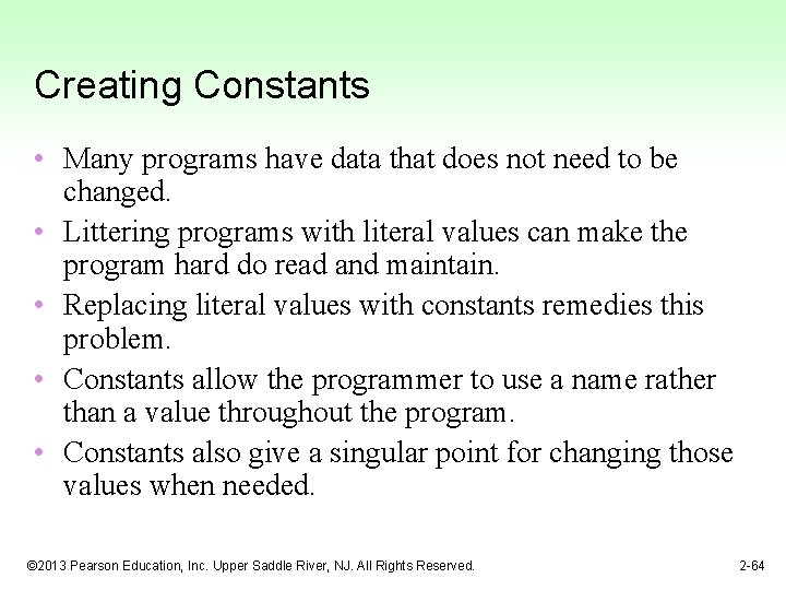 Creating Constants • Many programs have data that does not need to be changed.