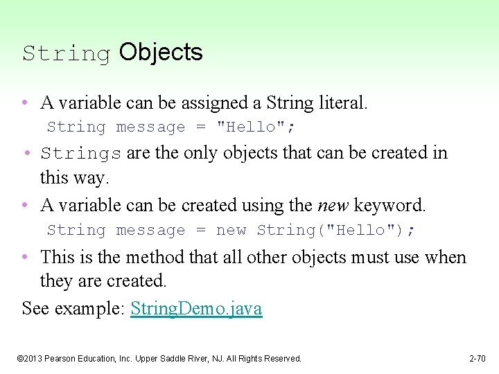 String Objects • A variable can be assigned a String literal. String message =