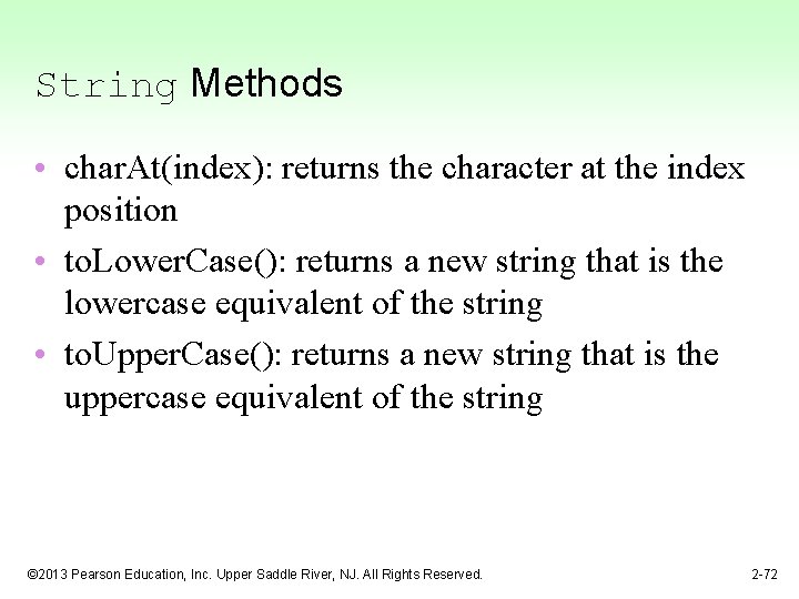 String Methods • char. At(index): returns the character at the index position • to.