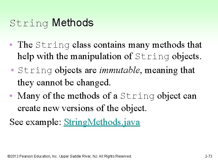 String Methods • The String class contains many methods that help with the manipulation