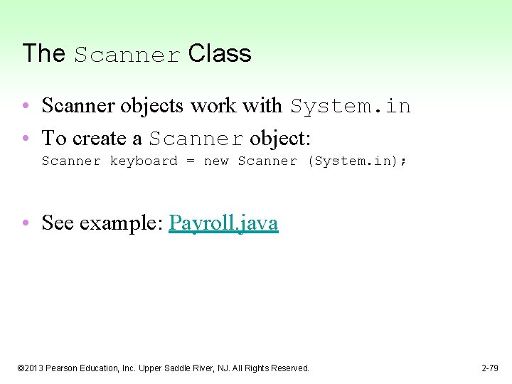 The Scanner Class • Scanner objects work with System. in • To create a