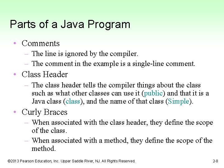Parts of a Java Program • Comments – The line is ignored by the