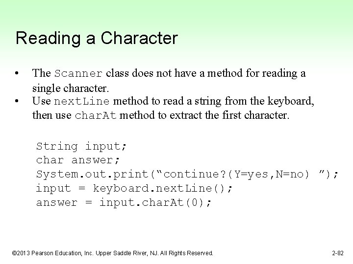 Reading a Character • • The Scanner class does not have a method for