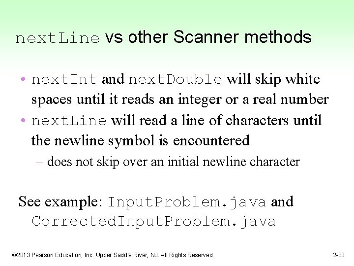next. Line vs other Scanner methods • next. Int and next. Double will skip