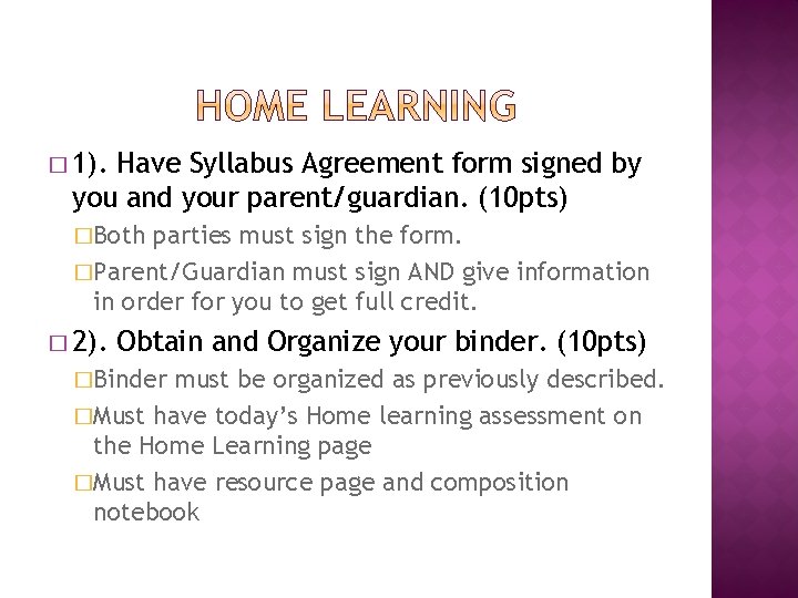 � 1). Have Syllabus Agreement form signed by you and your parent/guardian. (10 pts) � 1). Have Syllabus Agreement form signed by you and your parent/guardian. (10 pts)