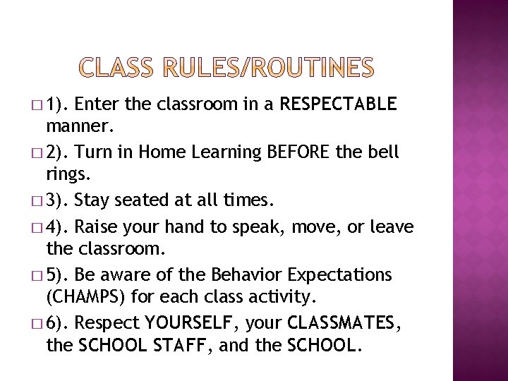 � 1). Enter the classroom in a RESPECTABLE manner. � 2). Turn in Home