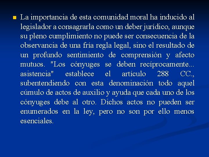 n La importancia de esta comunidad moral ha inducido al legislador a consagrarla como