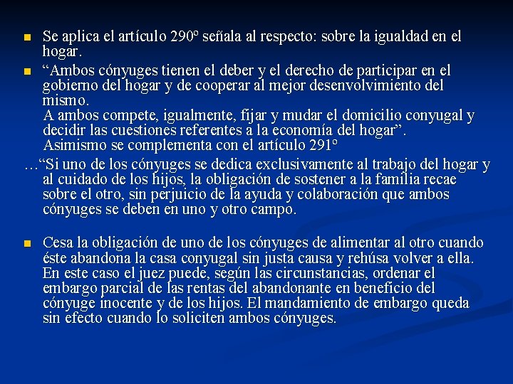 Se aplica el artículo 290º señala al respecto: sobre la igualdad en el hogar.