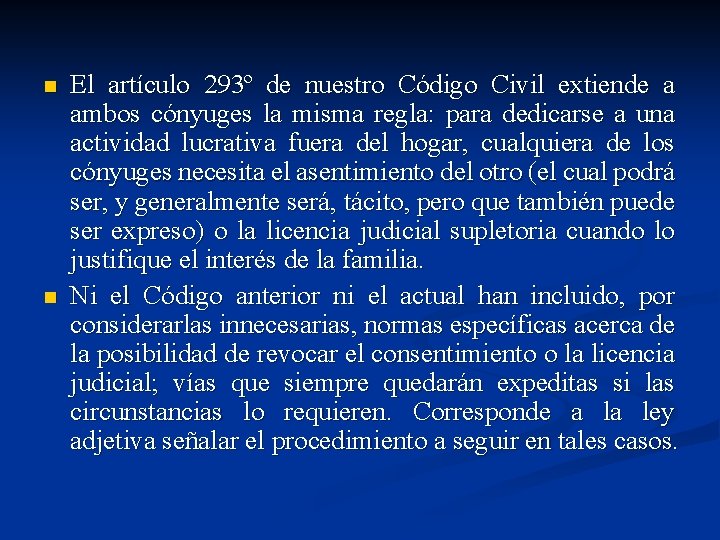 n n El artículo 293º de nuestro Código Civil extiende a ambos cónyuges la