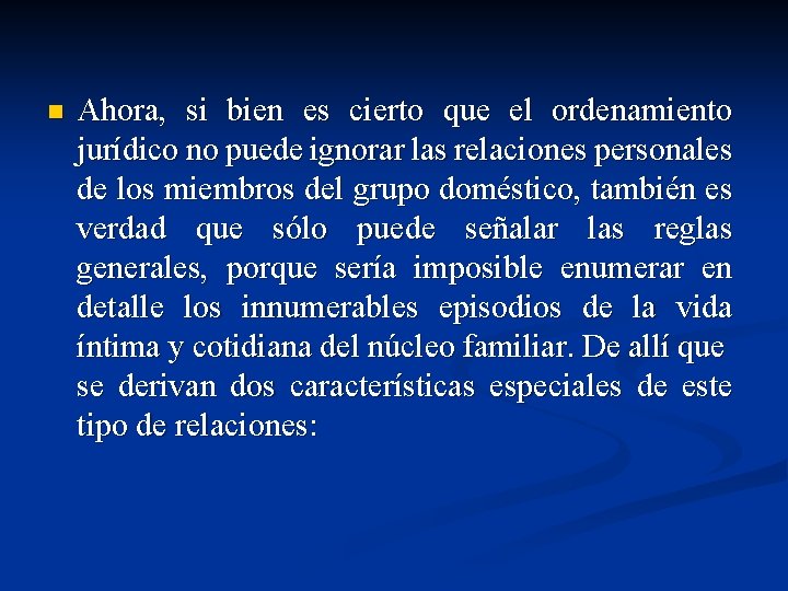 n Ahora, si bien es cierto que el ordenamiento jurídico no puede ignorar las