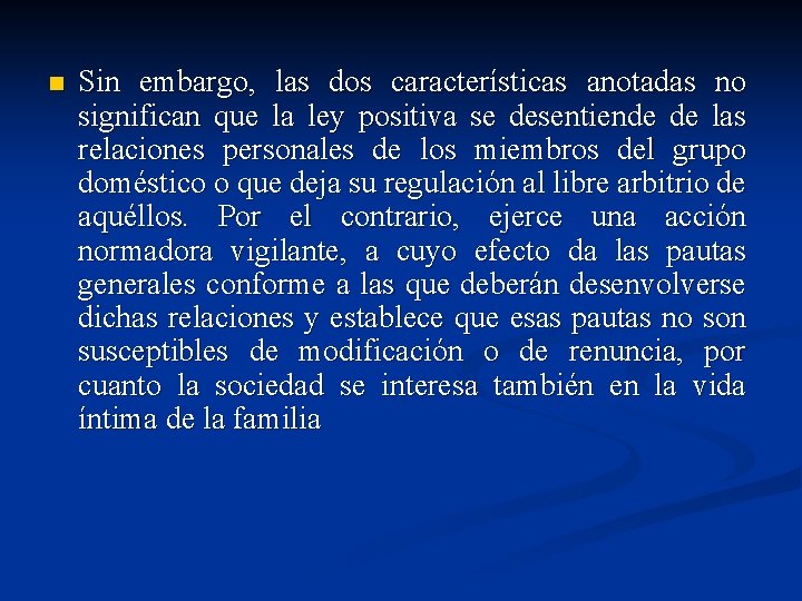 n Sin embargo, las dos características anotadas no significan que la ley positiva se