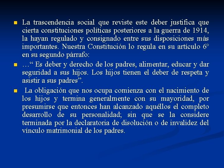 n n n La trascendencia social que reviste este deber justifica que cierta constituciones