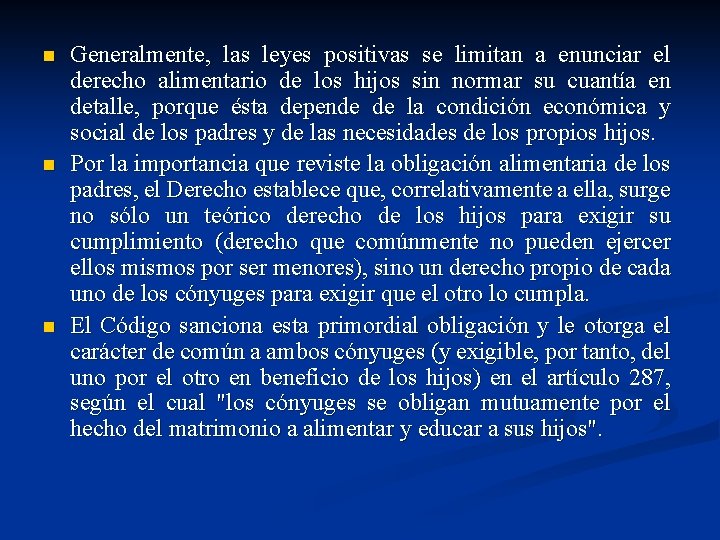 n n n Generalmente, las leyes positivas se limitan a enunciar el derecho alimentario