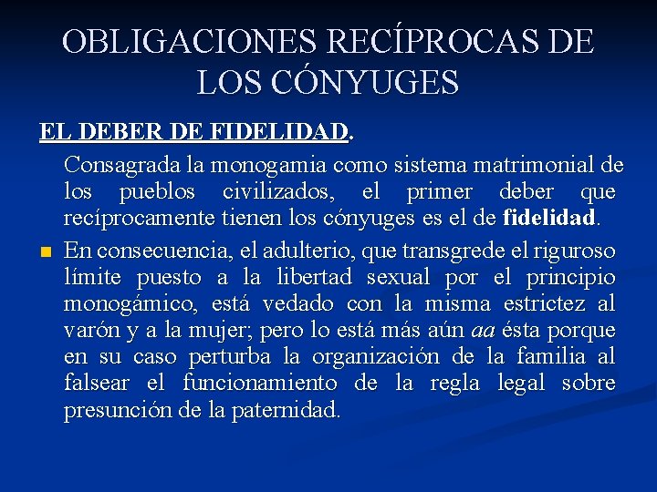 OBLIGACIONES RECÍPROCAS DE LOS CÓNYUGES EL DEBER DE FIDELIDAD. Consagrada la monogamia como sistema