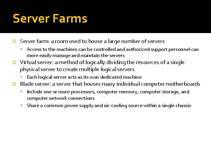 Server Farms Server farm: a room used to house a large number of servers