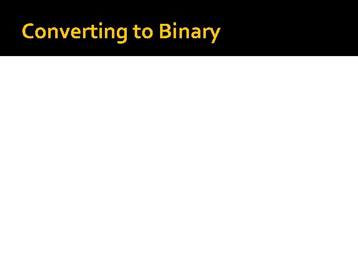 Converting to Binary 