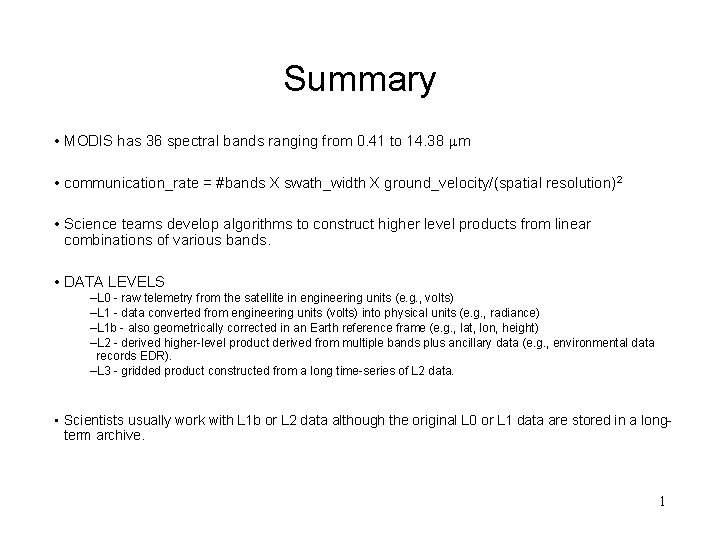 Summary • MODIS has 36 spectral bands ranging from 0. 41 to 14. 38