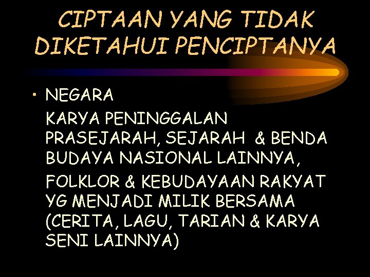 CIPTAAN YANG TIDAK DIKETAHUI PENCIPTANYA • NEGARA KARYA PENINGGALAN PRASEJARAH, SEJARAH & BENDA BUDAYA